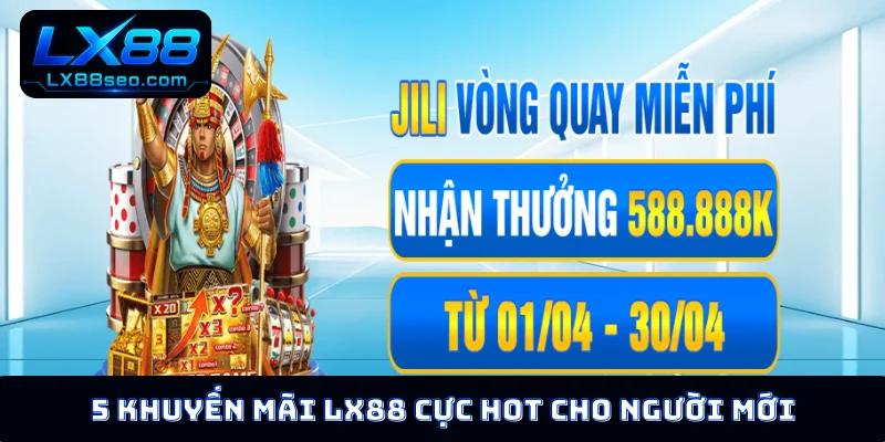 5 khuyến mãi LX88 cực hot cho người mới