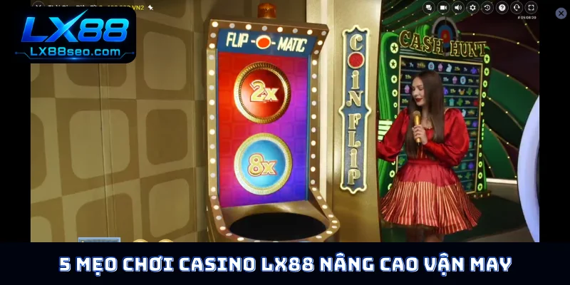 5 mẹo chơi casino LX88 nâng cao vận may