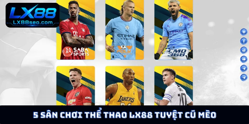 5 sân chơi thể thao LX88 tuyệt cú mèo