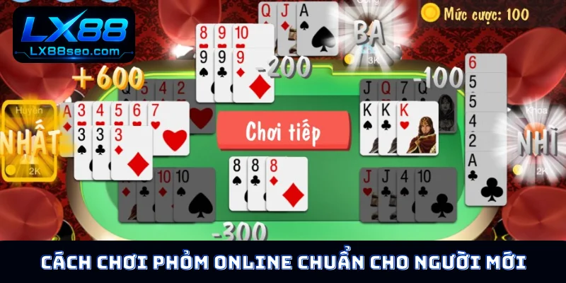 Cách chơi Phỏm online chuẩn cho người mới
