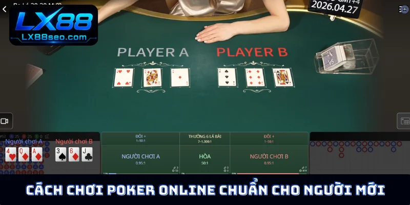 Cách chơi Poker online chuẩn cho người mới