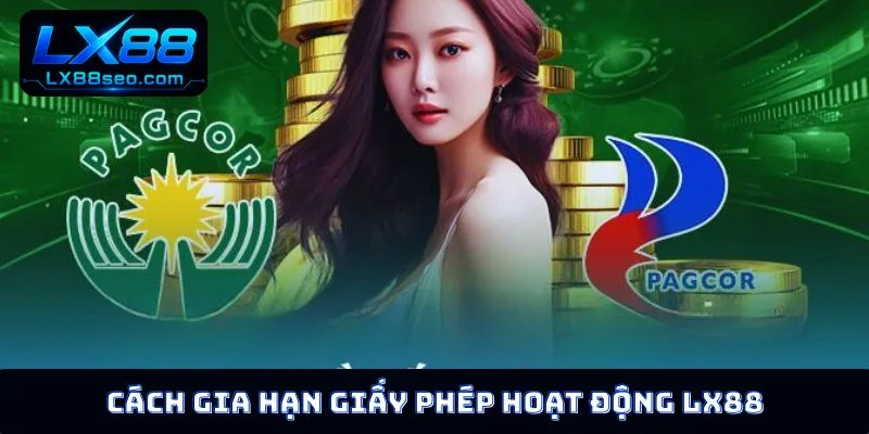Cách gia hạn giấy phép hoạt động LX88
