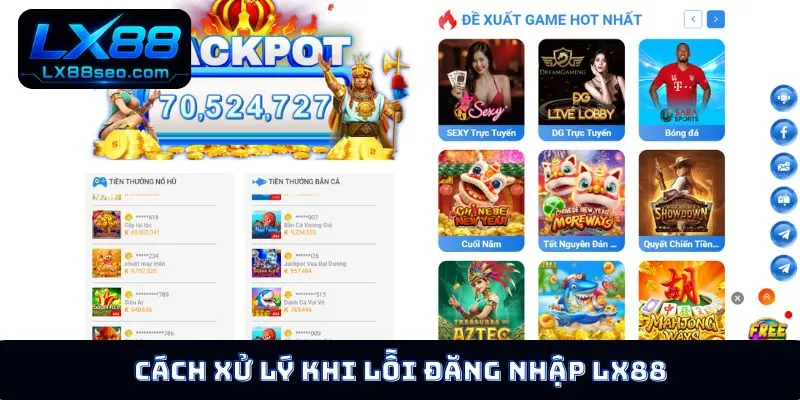 Cách xử lý khi lỗi đăng nhập LX88