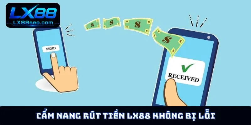 Cẩm nang rút tiền LX88 không bị lỗi