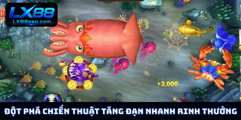 Đột phá chiến thuật tăng đạn nhanh rinh thưởng