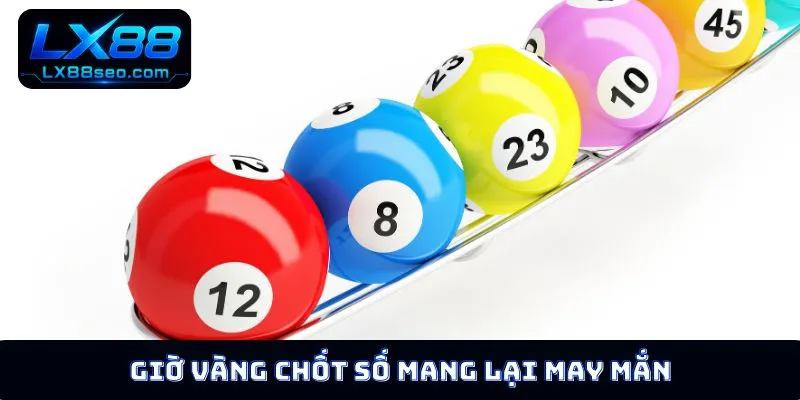 Giờ vàng chốt số mang lại may mắn