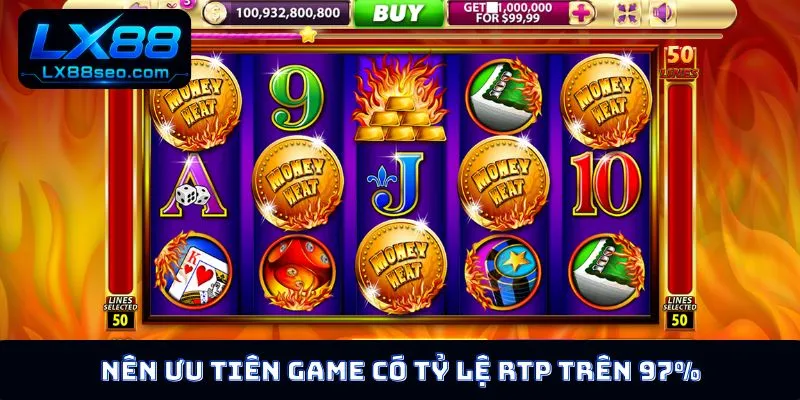 Nên ưu tiên game có tỷ lệ RTP trên 97%