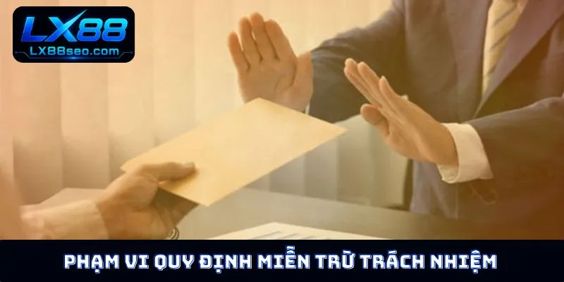 Phạm vi quy định miễn trừ trách nhiệm