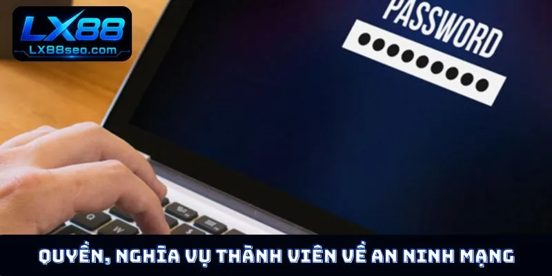 Quyền, nghĩa vụ thành viên về an ninh mạng
