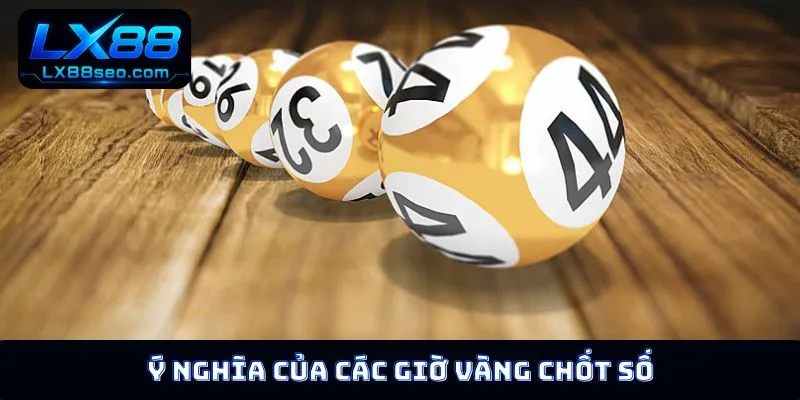 Ý nghĩa của các giờ vàng chốt số